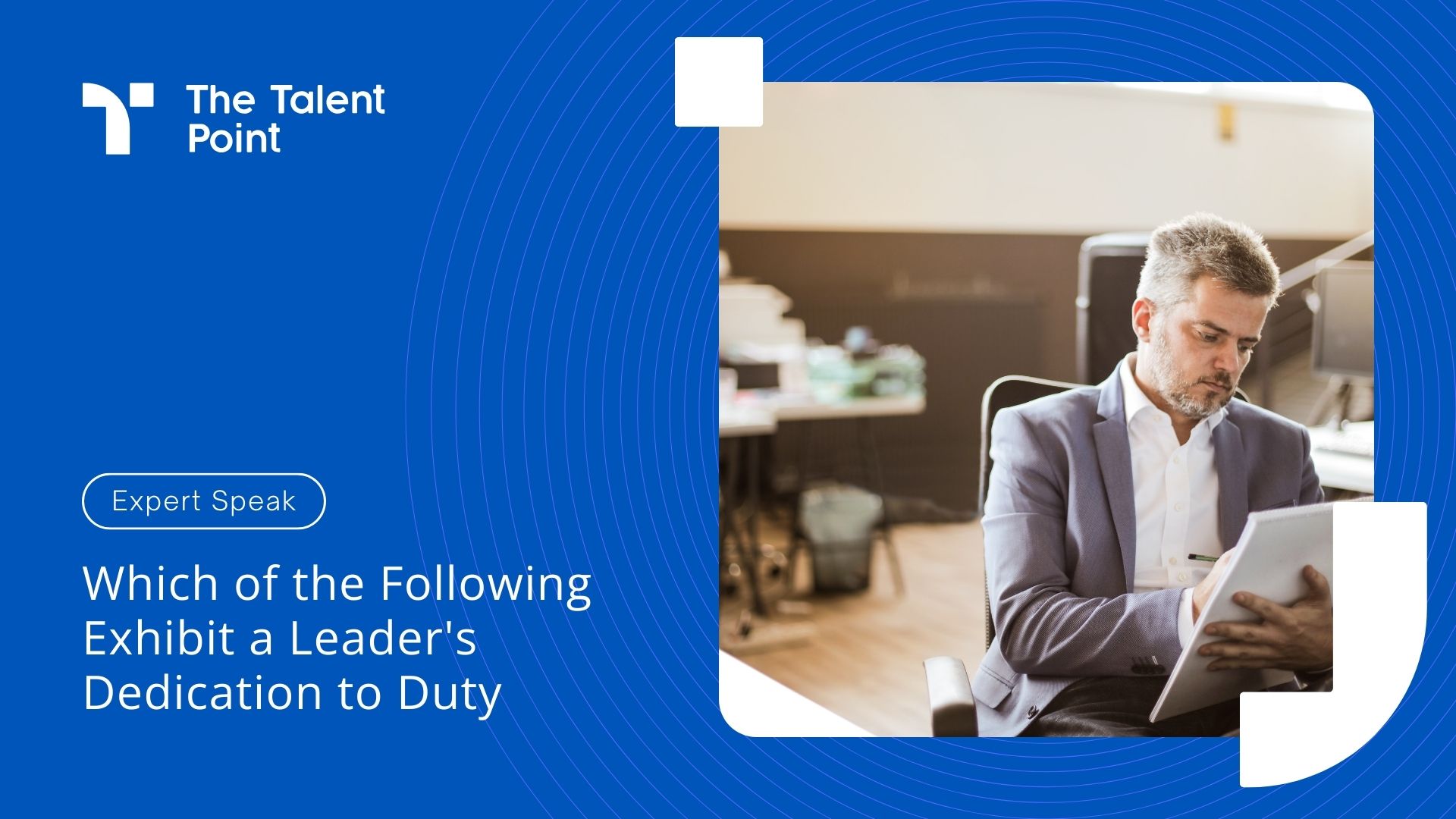 Which of the Following Exhibit a Leader's Dedication to Duty? - TalentPoint